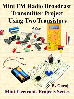 cover image of Mini FM Radio Broadcast Transmitter Project Using Two Transistors